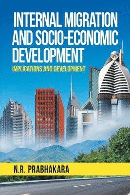 N R Prabhakara - Internal Migration and Socio-Economic Development, Häftad