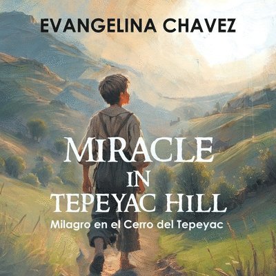 Miracle in Tepeyac Hill: Milagro en el Cerro del Tepeyac 1