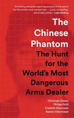 bokomslag The Chinese Phantom: The Hunt for the World's Most Dangerous Arms Dealer