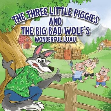 bokomslag The Three Little Piggies and The Big Bad Wolf's Wonderful Luau