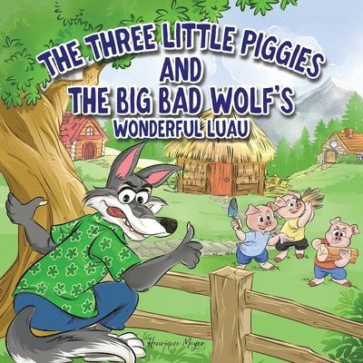 The Three Little Piggies and The Big Bad Wolf's Wonderful Luau 1