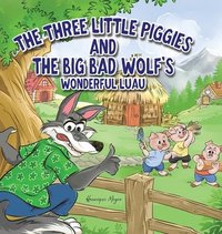 bokomslag The Three Little Piggies and The Big Bad Wolf's Wonderful Luau