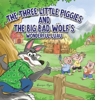 bokomslag The Three Little Piggies and The Big Bad Wolf's Wonderful Luau