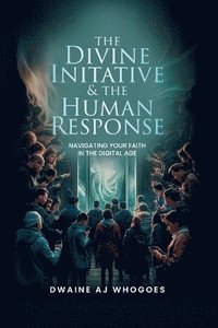 bokomslag The Divine Initiative and The Human Response