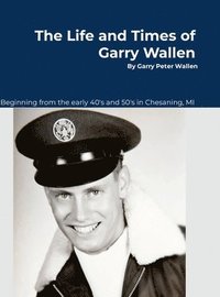 bokomslag The Life and Times of Garry Wallen