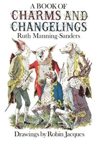 bokomslag A Book of Charms and Changelings