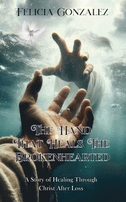 bokomslag The Hand that Heals the Brokenhearted