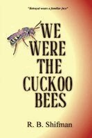 R B Shifman - We Were the Cuckoo Bees, Häftad