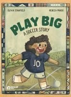 bokomslag Play Big: A Soccer Story