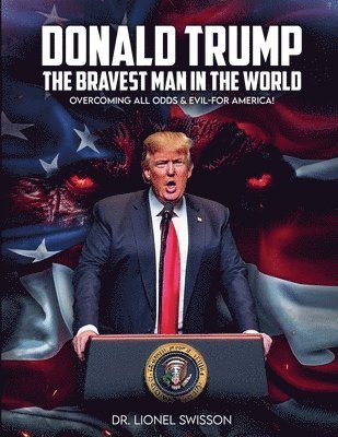 bokomslag Donald Trump, the Bravest Man in the World