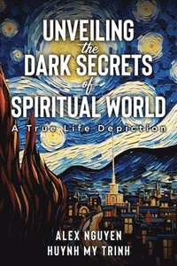 bokomslag Unveiling The Dark Secrets Of Spiritual World