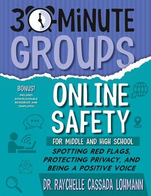 Raychelle Cassada Lohmann - 30-Minute Groups: Online Safety: Spotting Red Flags, Protecting Privacy, and Being a Positive Voice, Häftad