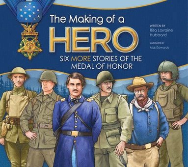 Rita Lorraine Hubbard - The Making of a Hero: Six More Stories of the Medal of Honor, Häftad