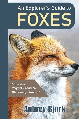 Aubrey Bjork - Explorer's Guide to Foxes, Häftad