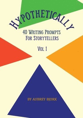 Aubrey Bjork - Hypothetically 40 Writing Prompts, Häftad