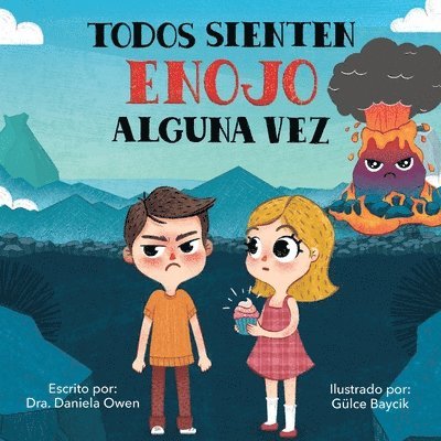 Todos Sienten Enojo Alguna Vez - Un libro sobre el manejo de la ira que enseña los pasos esenciales para manejar la ira y la frustración - Un libro recomendado por psicólogos para niños de 3 a 8 años