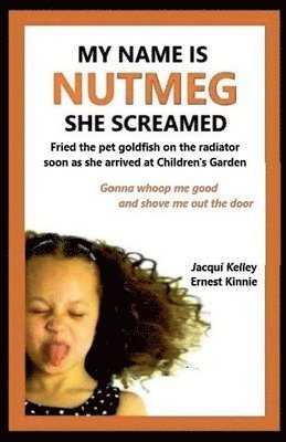 My Name Is Nutmeg She Screamed 1