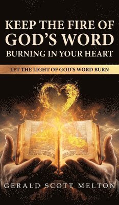 bokomslag Keep The Fire Of God's Word Burning In Your Heart