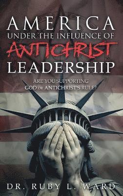 bokomslag America Under the Influence of Antichrist Leadership