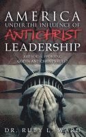 bokomslag America Under the Influence of Antichrist Leadership: Are You Supporting God or Antichrist's Rules, Satan?