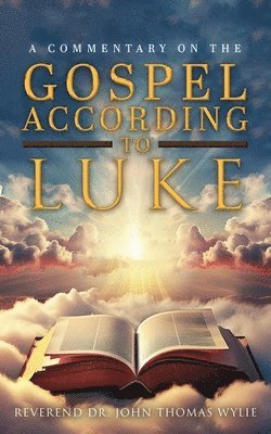 A Commentary on The Gospel According to Luke 1