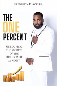 bokomslag The One Percent: Unlocking the Secrets of The Millionaire Mindset