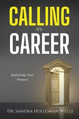 Sandra Holloman Wells - Calling VS Career, Häftad. Tillgänglighet: Lägg i varukorg