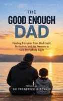Frederick D Acklin - Good Enough Dad, Inbunden. Tillgänglighet: Lägg i varukorg