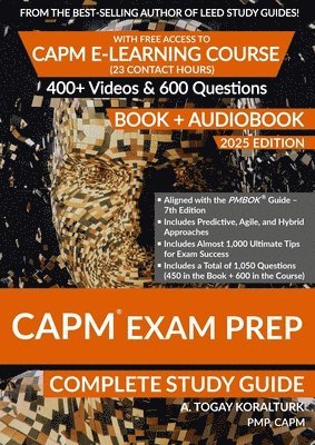 CAPM Exam Prep Complete Study Guide (BOOK + AUDIOBOOK) with Free Access to CAPM E-Learning Course (23 Contact Hours) (2025 Edition) 1