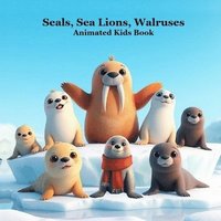 bokomslag Seals, Sea Lions, Walruses, Animated Kids Book