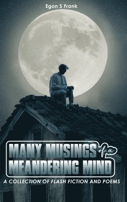 Egon S Frank - Many Musings of a Meandering Mind, Inbunden