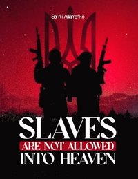 bokomslag Slaves Are Not Allowed Into Heaven