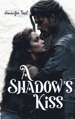 Jennifer R Teal - Shadow's Kiss, Inbunden