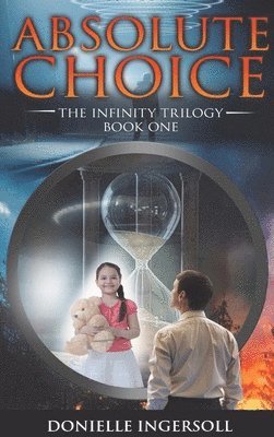 bokomslag Absolute Choice: The Infinity Trilogy Book One