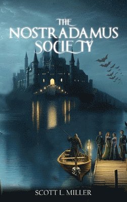 Scott L Miller, Scott L. Miller, Scott L. Miller - Nostradamus Society, Inbunden