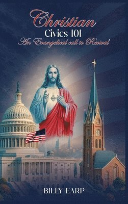 bokomslag Christian Civics 101 an Evangelical Call to Revival