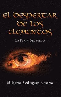 bokomslag El Despertar de Los ELEMENTOS: La Furia Del Fuego