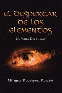 bokomslag El Despertar de Los ELEMENTOS: La Furia Del Fuego