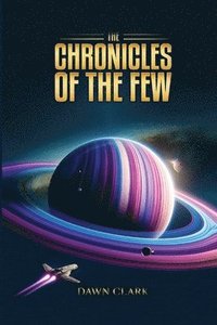bokomslag The Chronicles Of The Few: A Saga Forged In Starlight
