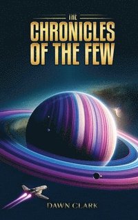 bokomslag The Chronicles Of The Few: A Saga Forged In Starlight