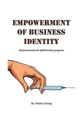 bokomslag Empowerment Of Business Identity: Empowerment For Phlebotomy Program