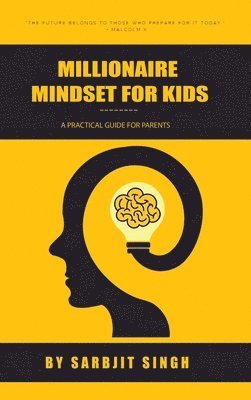 Sarbjit Singh - Millionaire Mindset for Kids, Inbunden