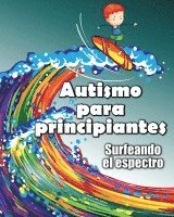 bokomslag Autismo para principiantes: Surfeando el espectro