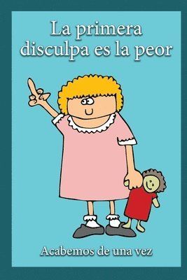 La Primera Disculpa Es la Peor: Acabemos de una vez 1