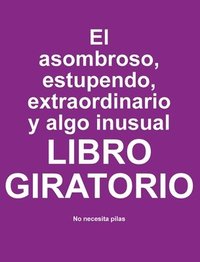 bokomslag asombroso, estupendo, extraordinario y algo inusual libro giratorio