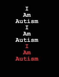 bokomslag I Am Autism I Am Autism I Am Autism