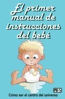 bokomslag El primer manual de instrucciones del bebé: Cómo ser el centro del universo