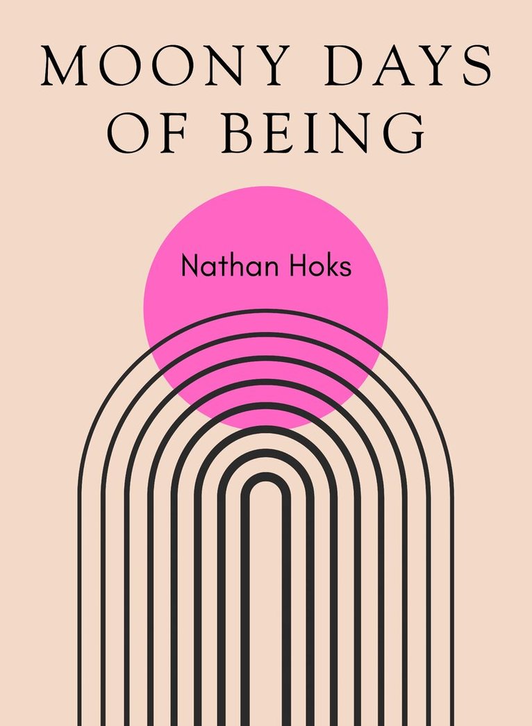 Nathan Hoks - Moony Days of Being, Häftad