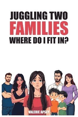 Juggling Two Families Where do I fit in? 1