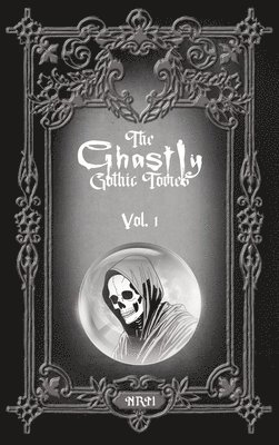 bokomslag The Ghastly Gothic Tomes Vol. 1